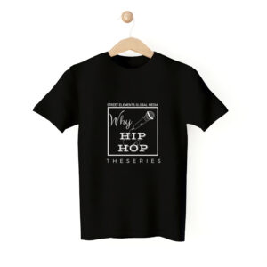 Why Hip Hop T-Shirt